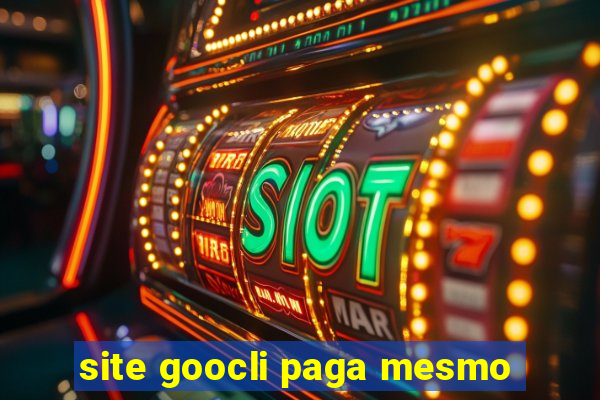 site goocli paga mesmo